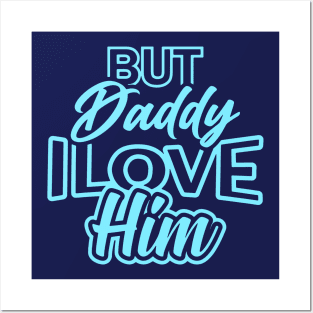 daddy i love him Posters and Art